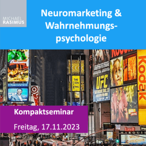 Neuromarketing & Wahrnehmungspsychologie - neues Kompaktseminar (17.11.2023)