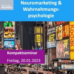 Neuromarketing & Wahrnehmungspsychologie - neues Kompaktseminar (20.01.2023)