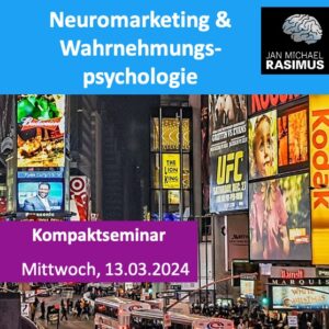 Neuromarketing & Wahrnehmungspsychologie -  Kompaktseminar  (online, 13.03.2024, 09-13:00 Uhr)