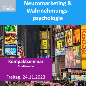Neuromarketing & Wahrnehmungspsychologie -  Kompaktseminar für Studierende (online, 24.11.2023)